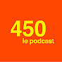 450 Le Podcast