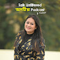 Talk unfiltered Assamese podcast
