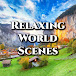 Relaxing World Scenes