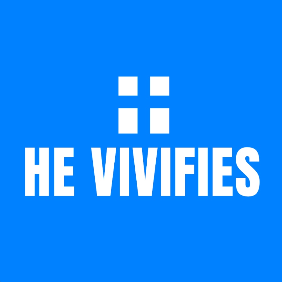 HE VIVIFIES @hevivifies