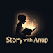 Story With Anup