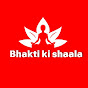 Bhakti ki shaala