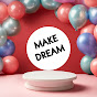 MAKE DREAM