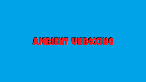 AMBIENT UNBOXING banner