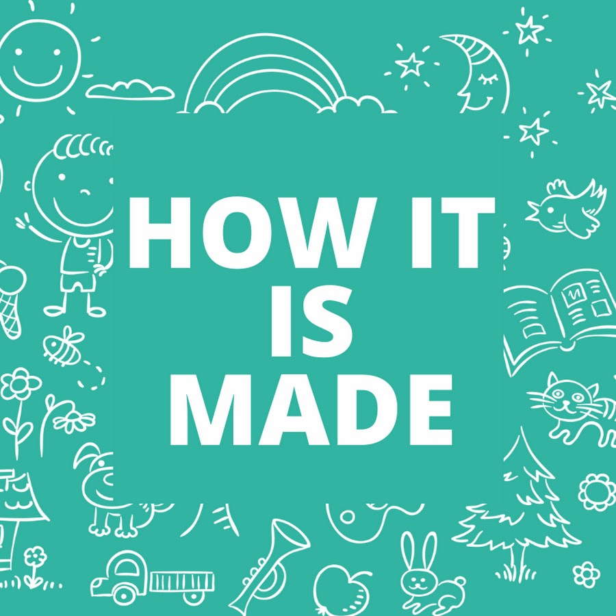 How it is made youtube