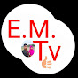 E.M. tv