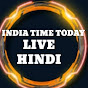 INDIA TIME TODAY LIVE हिंदी