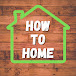 How To Home