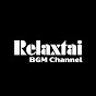 Relaxtai BGM channel