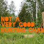 Not A Very Good Hunting Channel