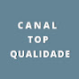 Canal Top Qualidade