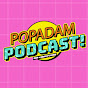 Popadam Podcast