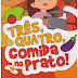 três, quatro, comida no prato!