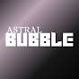 ASTRAL BUBBLE