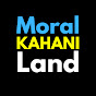 Moral Kahani Land