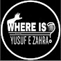 Where Is Yusuf E Zahra ajtf