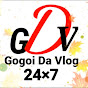 Gogoi Da Vlog 24×7