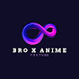 Bro x anime