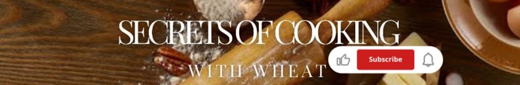 SECRETS OF COOKING WITH WHEAT 