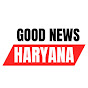 Good News Haryana 