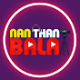 Nan Than Bala - NTB