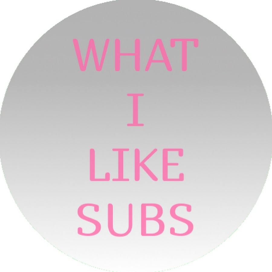 What I Like Subs
