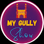 My Gully Show 