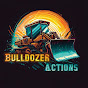 Bulldozer Actions