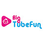 BigTube Fun