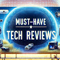 must-have Tech Reviews