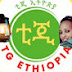 Tg Ethiopia ቲጂ ኢትዮጵያ