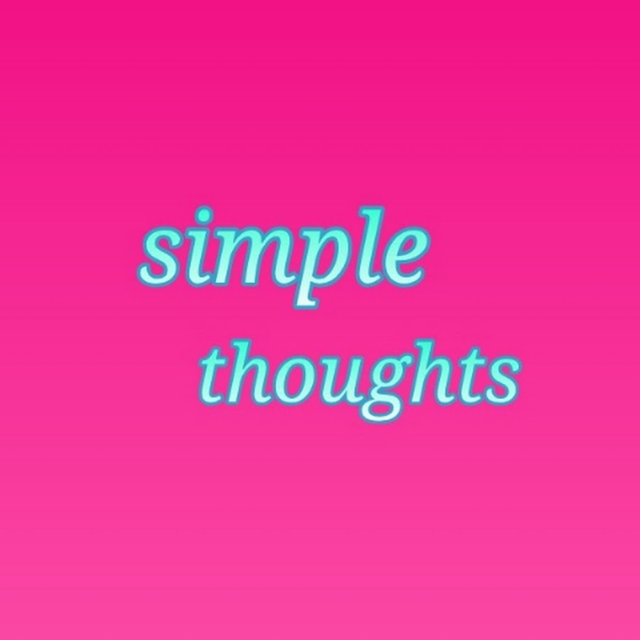 Simple Thoughts