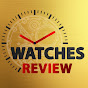 Watches Review - بالعربي