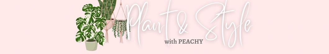 Plant and Style with Peachy