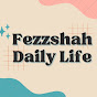 Fezzshah Daily Life