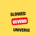 Slowed Reverb Universe