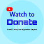 Watch to Donate