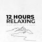 12 Hours Relaxing