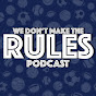 We Don't Make The Rules Podcast