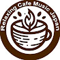 Relaxing Cafe Music Japan