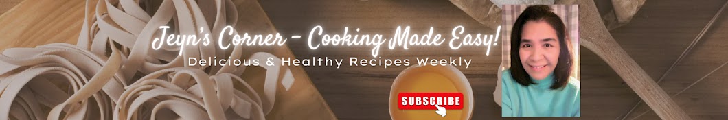 Jeyn's Corner - Healthy Cooking Made Easy!