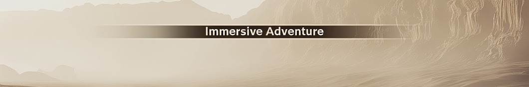 Immersive Adventure