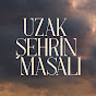 Uzak Şehrin Masalı