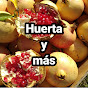 Huerta y más