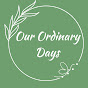 Our Ordinary Days