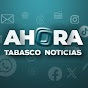 Ahora Tabasco Noticias