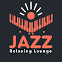 Relaxing Lounge Jazz