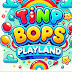 Tiny Bops PlayLand 