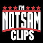 NotSam Clips