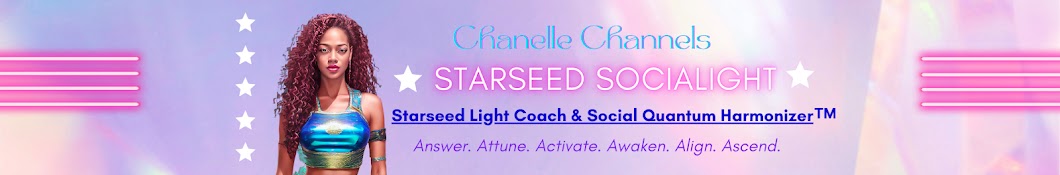  CHANELLE CHANNELS  ★ STARSEED SOCIALIGHT ★